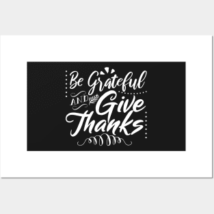 Be Grateful And Give Thanks Posters and Art